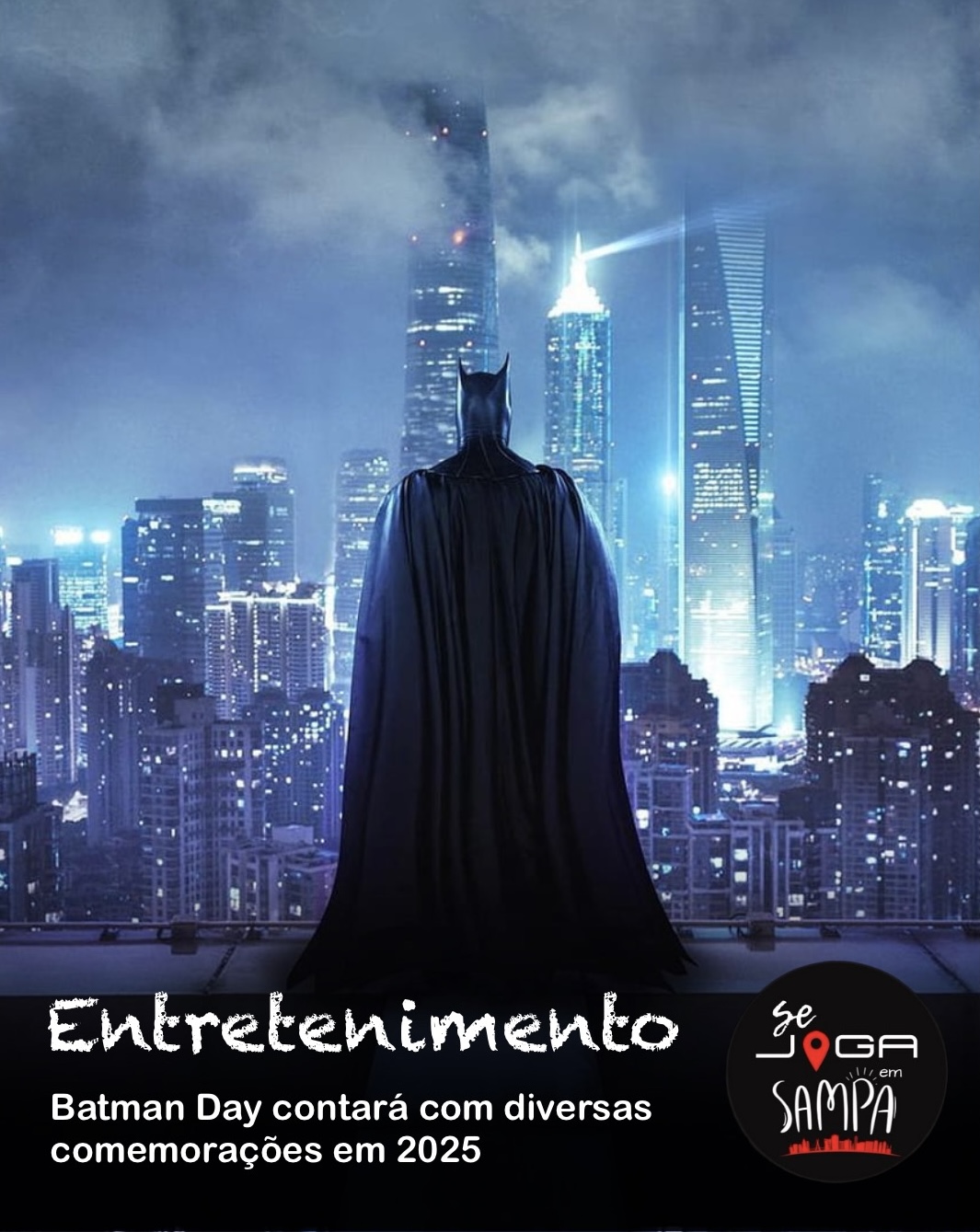 BATMAN DAY CONTARÁ COM DIVERSAS COMEMORAÇÕES EM 2025